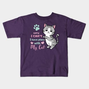 Funny Cat Saying Sorry I Can't I Have Plans With My Cat Love Kids T-Shirt